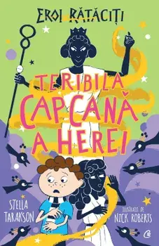 Teribila capcana a Herei. Eroi rataciti/Stella Tarakson