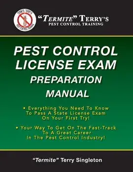 Termite Terry's Pest Control License Exam Preparation Manual: Everything You Need to Know to Pass a State License Exam on Your First Try!, Paperback/Termite Terry Singleton