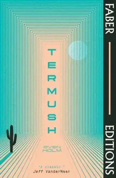 Termush (Faber Editions). 'A classic-stunning, dangerous, darkly beautiful' (Jeff VanderMeer), Main, Paperback/***