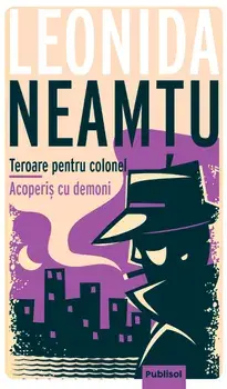 Teroare pentru colonel. Acoperis cu demoni/Leonida Neamtu