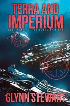 Terra and Imperium: Book Three in the Duchy of Terra, Paperback/Glynn Stewart