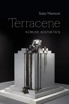 Terracene. A Crude Aesthetics, Paperback/Salar Mameni