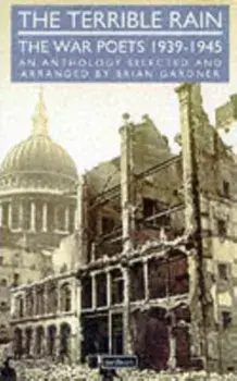 Terrible Rain. The War Poets, 1939-45, Paperback/Brian Gardner