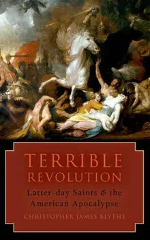 Terrible Revolution. Latter-day Saints and the American Apocalypse, Paperback/***