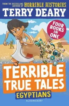 Terrible True Tales: Egyptians. From the author of Horrible Histories, perfect for 7+, Paperback/Terry Deary