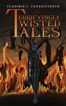 Terrifyingly Twisted Tales, Paperback/Vladimir I. Vanadivorsch