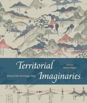 Territorial Imaginaries. Beyond the Sovereign Map, Hardback/***