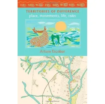 Territories of Difference. Place, Movements, Life, Redes, Paperback/Arturo Escobar