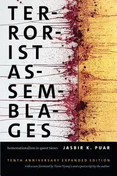 Terrorist Assemblages: Homonationalism in Queer Times, Paperback (10th Ed.)/Jasbir K. Puar
