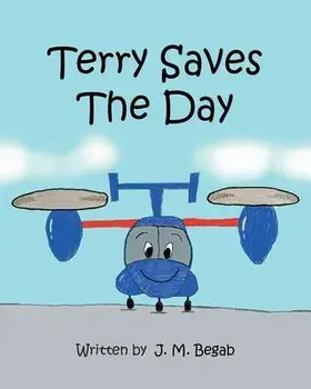 Terry Saves The Day, Paperback/J. M. Begab