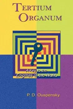 Tertium Organum: A Key to the Enigmas of the World, Paperback/P. D. Ouspensky