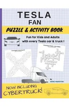 Tesla Fan Puzzle and Activity Book: Fun for Kids and Adults With Every Tesla Car and Truck - Aero Maestro