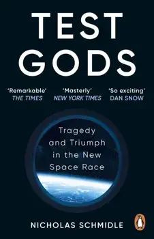 Test Gods. Tragedy and Triumph in the New Space Race, Paperback/Nicholas Schmidle
