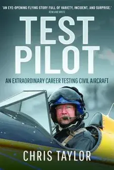 Test Pilot. An Extraordinary Career Testing Civil Aircraft, Hardback/Chris Taylor