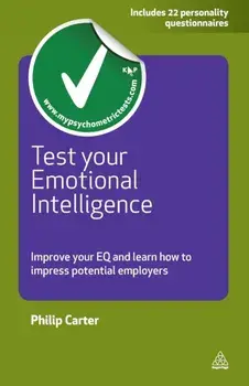 Test Your Emotional Intelligence. Improve Your EQ and Learn How to Impress Potential Employers, Paperback/Philip J. Carter