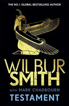Testament. The new Ancient-Egyptian epic from the bestselling Master of Adventure, Wilbur Smith, Hardback/Mark Chadbourn