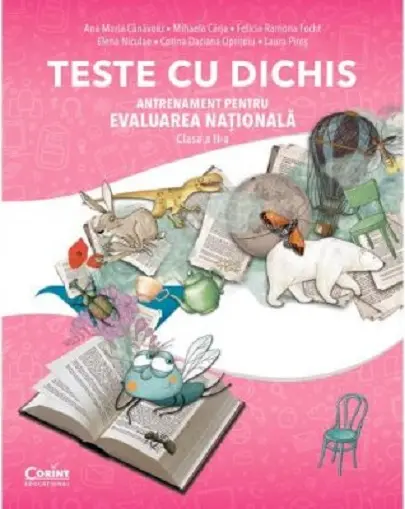 Teste cu dichis. Antrenament pentru Evaluarea nationala. Clasa a II-a | Corina Daciana Opritoiu, Ana-Maria Canavoiu, Felicia-Ramona Focht