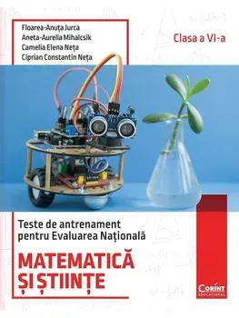 Teste de antrenament pentru Evaluarea Nationala. Matematica si stiinte. Clasa a VI-a/F.A. Jurca, A.A. Mihalcsik, C.E. Neta, C.C. Neta