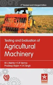 Testing and Evaluation of Agricultural Machinery 2nd Revised and Enlarged Edition, Hardcover/M. L. Et Al Mehta