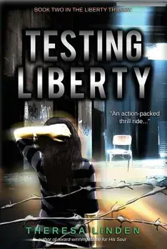 Testing Liberty: Book Two in the Liberty Trilogy, Paperback/Theresa A. Linden