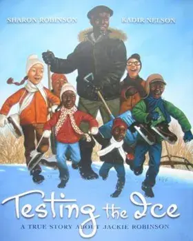 Testing the Ice: A True Story about Jackie Robinson, Hardcover/Sharon Robinson