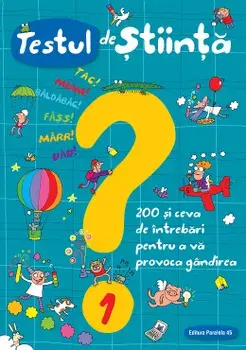 Testul de stiinta. 200 si ceva de intrebari pentru a va provoca gandirea. Nr. 1/Spallacci Giacomo