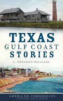 Texas Gulf Coast Stories, Hardcover/C. Herndon Williams