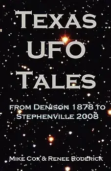 Texas UFO Tales: From Denison 1878 to Stephenville 2008, Paperback/Mike Cox