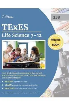 TExES Life Science 7-12 (238) Study Guide: Comprehensive Review with Practice Test Questions for the Texas Examinations of Educator Standards - Cox
