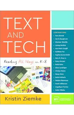 Text and Tech: Reading All Ways in K-8 - Kristin Ziemke