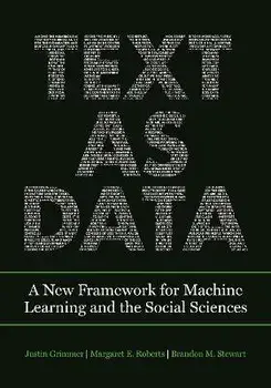 Text as Data. A New Framework for Machine Learning and the Social Sciences, Paperback/Brandon M. Stewart