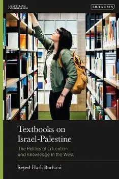 Textbooks on Israel-Palestine. The Politics of Education and Knowledge in the West, Hardback/***
