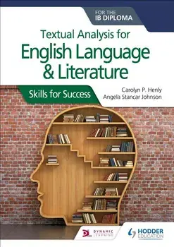 Textual Analysis for English Language and Literature for the Ib Diploma: Skills for Success, Paperback/Carolyn P. Henly