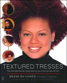 Textured Tresses: The Ultimate Guide to Maintaining and Styling Natural Hair, Paperback/Diane Da Costa