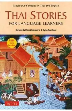 Thai Stories for Language Learners: Traditional Folktales in English and Thai (Free Online Audio) - Jintana Rattanakhemakorn