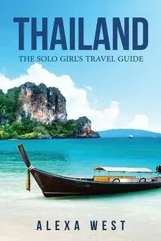 Thailand: The Solo Girl's Travel Guide, Paperback/Alexa West