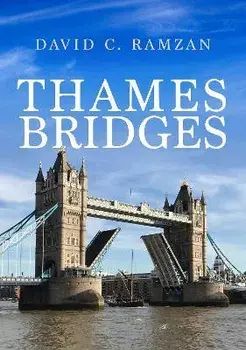 Thames Bridges, Paperback/David C. Ramzan