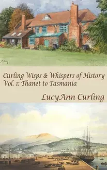 Thanet to Tasmania, Hardcover/Lucyann Curling