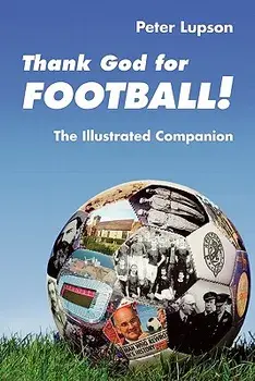 Thank God for Football! - The Illustrated Companion, Paperback/***
