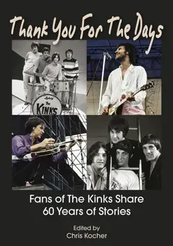 Thank You For The Days. Fans Of The Kinks Share 60 Years Of Stories, Paperback/***