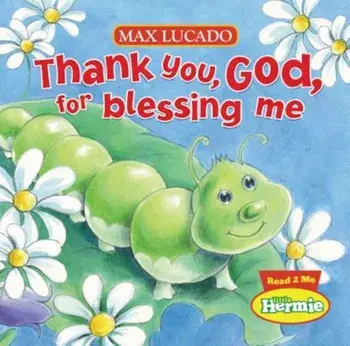 Thank You, God, for Blessing Me, Hardcover/Max Lucado
