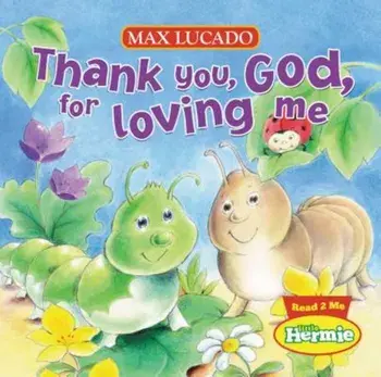 Thank You, God, for Loving Me, Hardcover/Max Lucado