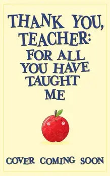 Thank You, Teacher. For All You Have Taught Me, Paperback/Wren & Rook