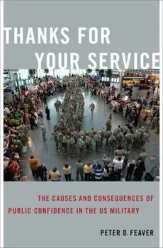 Thanks for Your Service. The Causes and Consequences of Public Confidence in the US Military, Paperback/***