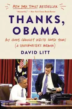Thanks, Obama: My Hopey, Changey White House Years, Paperback/David Litt