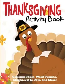Thanksgiving Activity Book: Coloring Pages, Word Puzzles, Mazes, Dot to Dots, and More, Paperback/Blue Wave Press