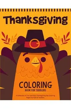 Thanksgiving Coloring Book For Toddlers: A Collection of 50 Fun and Cute Thanksgiving Coloring Pages for Kids & Toddlers - Thanksgiving Books For Kids - Ernest Creative Designs