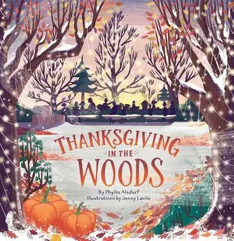 Thanksgiving in the Woods, Hardcover/Phyllis Alsdurf