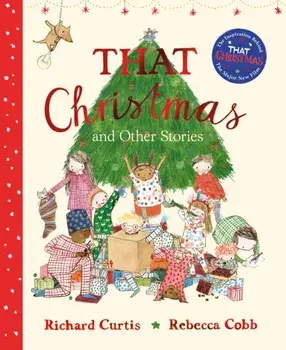That Christmas and Other Stories, Hardback/Richard Curtis
