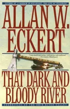 That Dark and Bloody River, Paperback/Allan W. Eckert